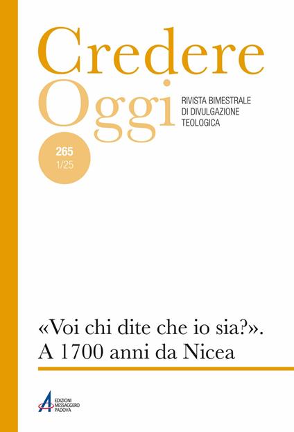 Credereoggi. Vol. 265: «Voi, chi dite che io sia?». A 1700 anni da Nicea - copertina