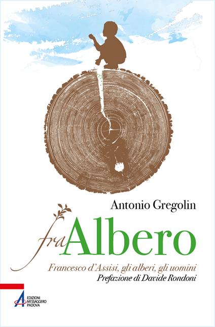 Fra albero. Francesco d’Assisi, gli alberi, gli uomini - Antonio Gregolin - copertina