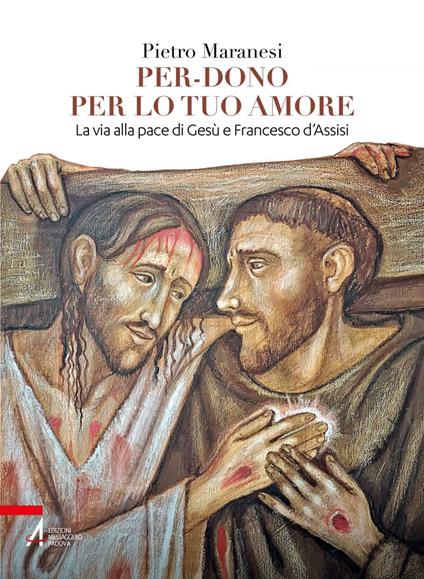 Per-dono per lo tuo amore. La via alla pace di Gesù e Francesco d'Assisi - Pietro Maranesi - ebook