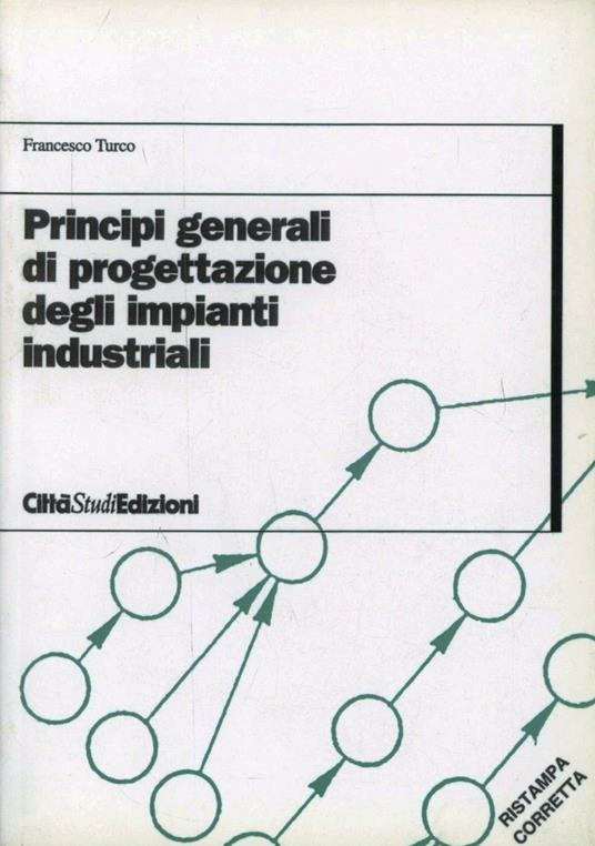 Principi generali di progettazione degli impianti industriali - Francesco Turco - copertina