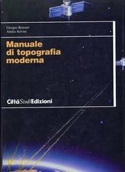 Manuale di topografia moderna - Giorgio Bezoari,Attilio Selvini - copertina