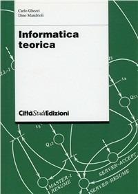 Informatica teorica - Dino Mandrioli,Carlo Ghezzi - copertina