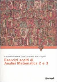 Esercizi scelti di analisi matematica 2 e 3 - Carlamaria Maderna,Giuseppe Molteni,Marco Vignati - copertina