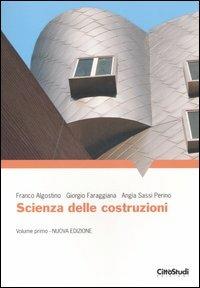 Scienza delle costruzioni. Vol. 1 - Franco Algostino,Giorgio Faraggiana,Angìa Sassi Perino - copertina