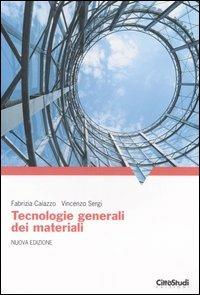 Tecnologie generali dei materiali - Fabrizia Caiazzo,Vincenzo Sergi - copertina