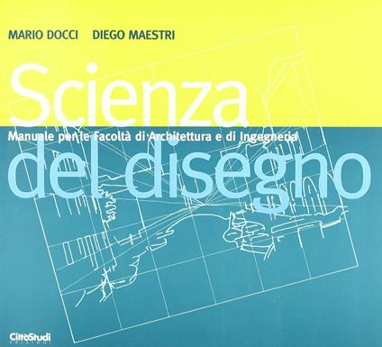 Scienza del disegno - Mario Docci,Marco Gaiani,Diego Maestri - copertina