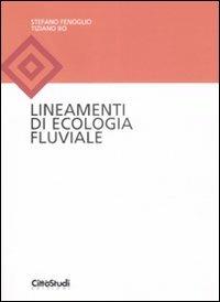 Lineamenti di ecologia fluviale - Stefano Fenoglio,Tiziano Bo - copertina