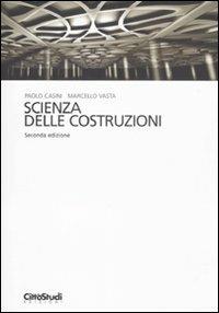 Scienza delle costruzioni - Paolo Casini,Marcello Vasta - copertina