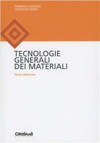 Tecnologie generali dei materiali - Vincenzo Sergi,Fabrizia Caiazzo - copertina