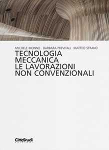 Tecnologia meccanica. Le lavorazioni non convenzionali