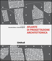 Atlante di progettazione architettonica - Riccardo Palma,Carlo Ravagnati - copertina