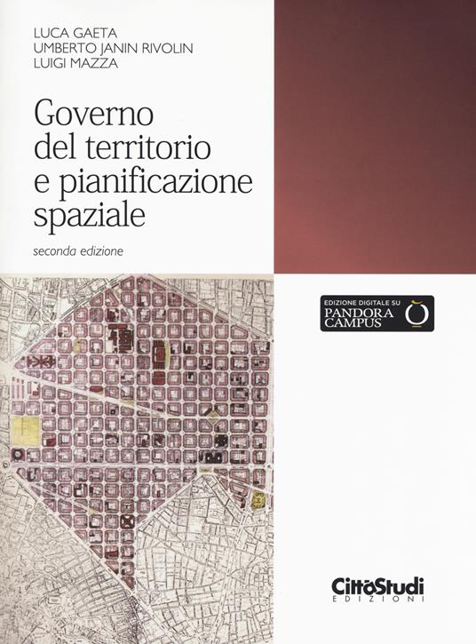 Governo del territorio e pianificazione spaziale. Con Contenuto digitale per download e accesso online - Luca Gaeta,Umberto Janin Rivolin,Luigi Mazza - copertina