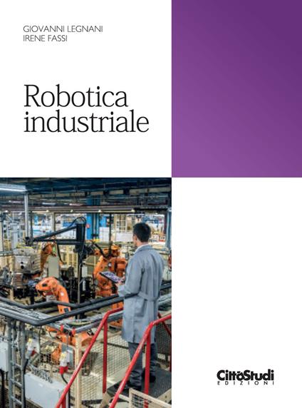 Robotica industriale - Giovanni Legnani,Irene Fassi - copertina