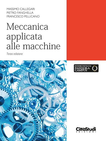 Meccanica applicata alle macchine. Con estensione online - Massimo Callegari,Pietro Fanghella,Francesco Pellicano - copertina