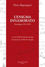 L' enigma innamorato. Antologia (1933-1997)