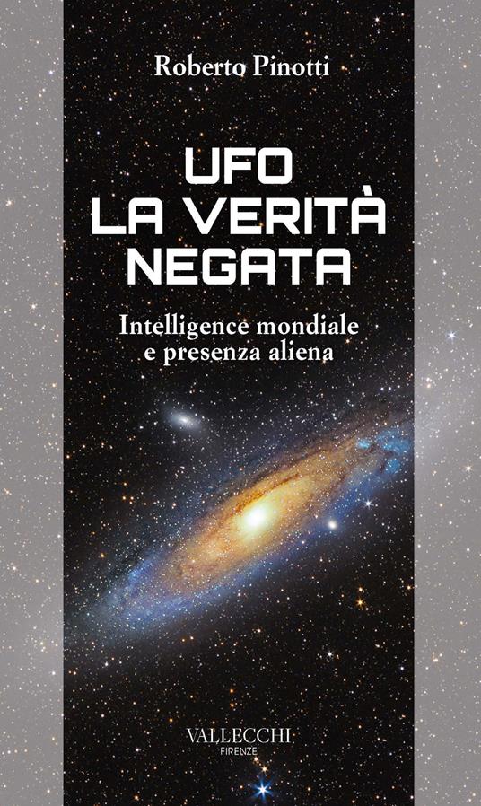 Ufo. La verità negata. Intelligence mondiale e presenza aliena - Roberto Pinotti - ebook
