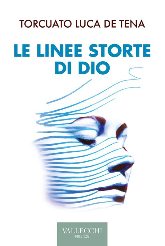 Le linee storte di Dio - Torcuato Luca De Tena Brunet,Ariase Barretta - ebook