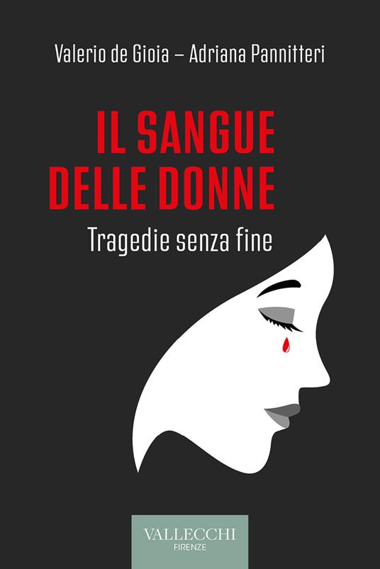 Il sangue delle donne. Tragedie senza fine - Valerio De Gioia,Adriana Pannitteri - ebook