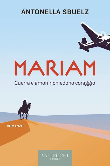 Mariam. Guerra e amori richiedono coraggio - Antonella Sbuelz - ebook