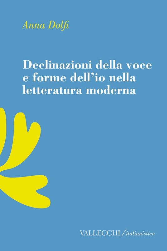 Declinazioni della voce e forme dell'io nella letteratura moderrna - Anna Dolfi - ebook