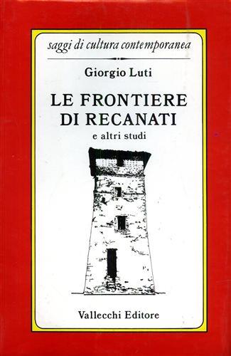 Le frontiere di Recanati e altri studi - Giorgio Luti - copertina