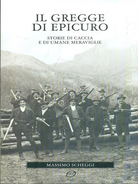 Il gregge di Epicuro. Storie di caccia e di umane meraviglie - Massimo Scheggi - copertina