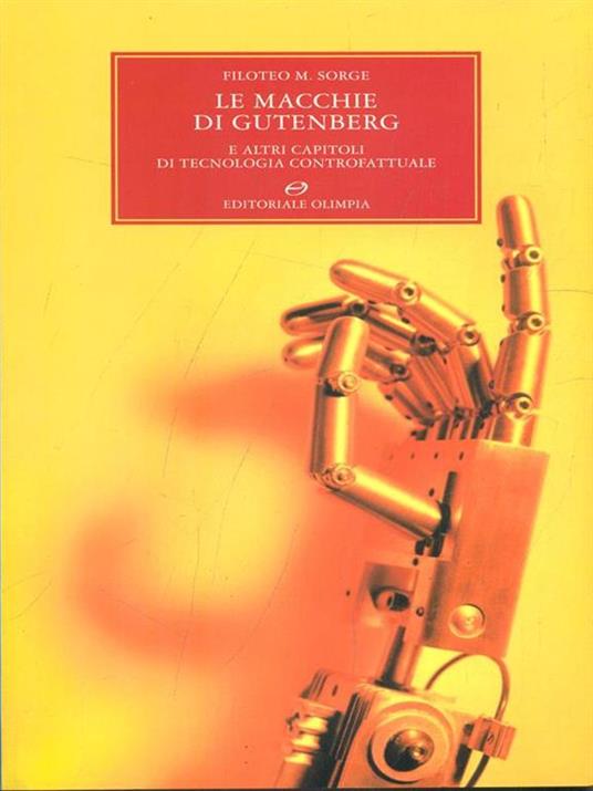 Le macchie di Gutenberg. E altri capitoli di tecnologia controfattuale - Filoteo M. Sorge - 4