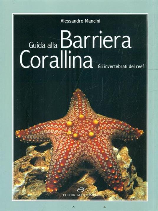 Guida alla barriera corallina. Gli invertebrati del Reef - Alessandro Mancini - 4