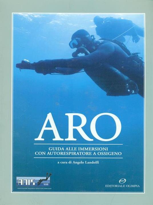ARO. Guida alle immersioni con autorespiratore a ossigeno - Angelo Landolfi - 3