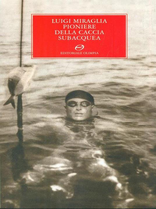 Luigi Miraglia, pioniere della caccia subacquea - copertina