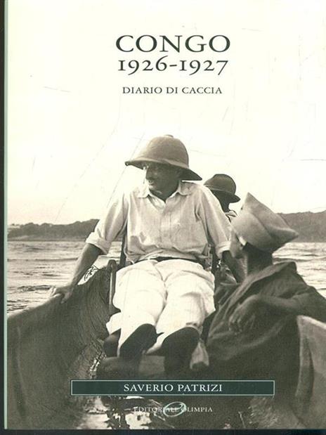 Congo 1926-1927. Diario di caccia - Alessandro S. Patrizi - 2