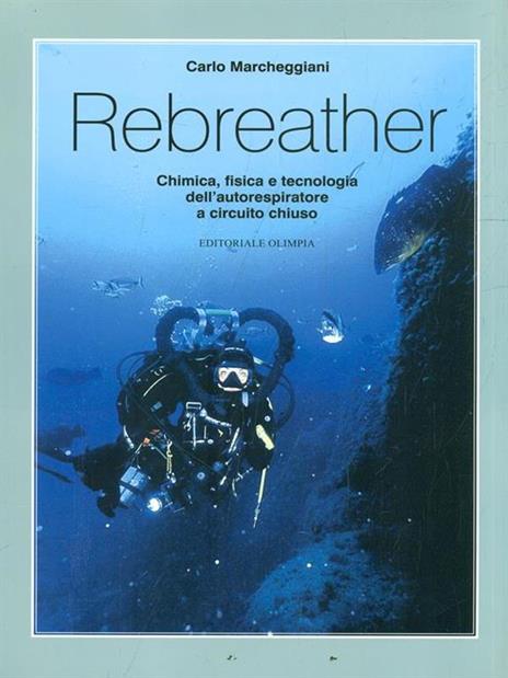 Rebreather. Chimica, fisica e tecnologia dell'autorespiratore a circuito chiuso - Carlo Marcheggiani - copertina