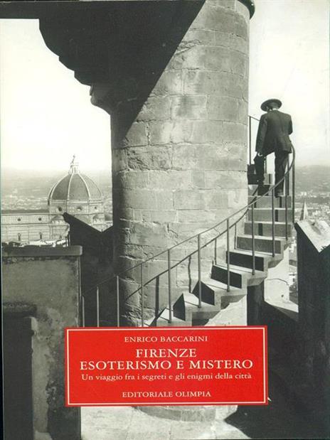 Firenze, esoterismo e mistero. Un viaggio tra i segreti e gli enigmi della città - Enrico Baccarini - 5
