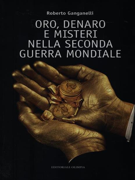 Oro, denaro e misteri nella seconda guerra mondiale - Roberto Ganganelli - 4