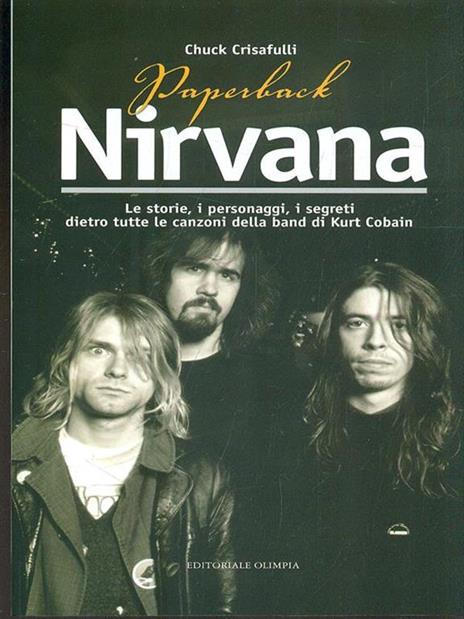 Paperback Nirvana. Le storie, i personaggi, i segreti dietro tutte le canzoni dell band di Kurt Cobain - Chuck Crisafulli - copertina