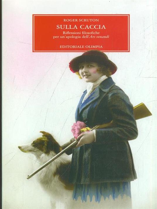 Sulla caccia. Riflessioni filosofiche per un'apologia dell'ars venandi - Roger Scruton - 2