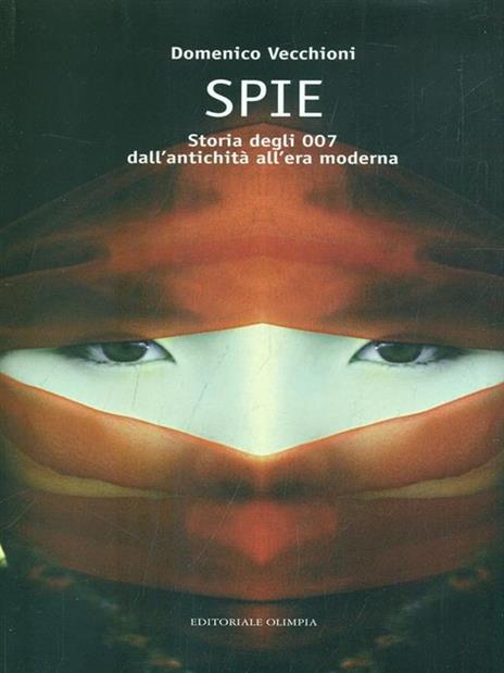 Spie. Storia degli 007 dall'antichità all'era moderna - Domenico Vecchioni - copertina