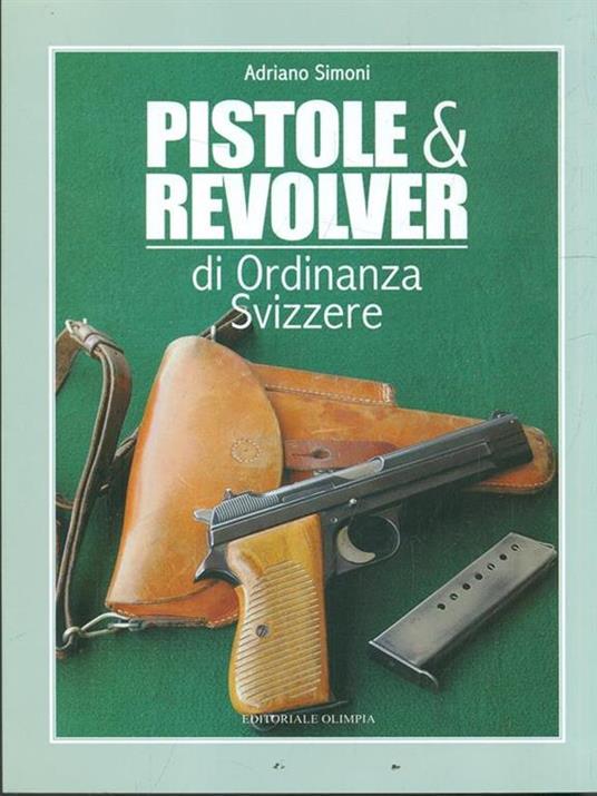 Pistole e revolver di ordinanza svizzere - Adriano Simoni - copertina