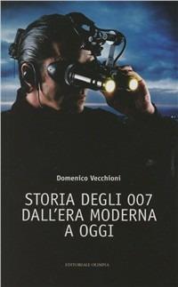 Storia degli 007 dall'era moderna a oggi - Domenico Vecchioni - copertina