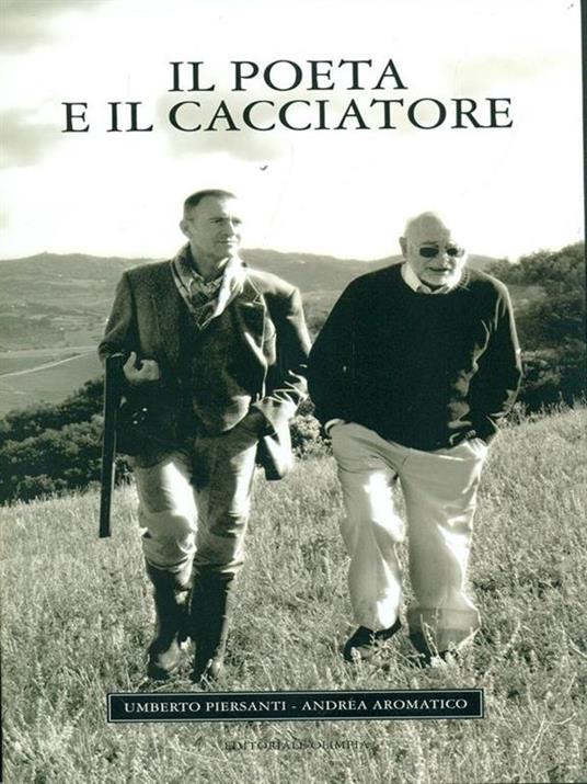 Il poeta e il cacciatore - Umberto Piersanti,Andrea Aromatico - 4
