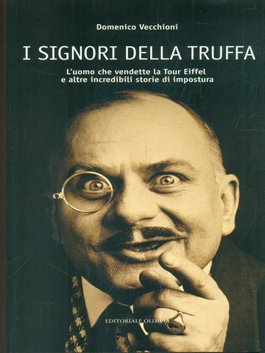 I signori della truffa. L'uomo che vendette la Tour Eiffel e altre incredibili storie di impostura - Domenico Vecchioni - 3