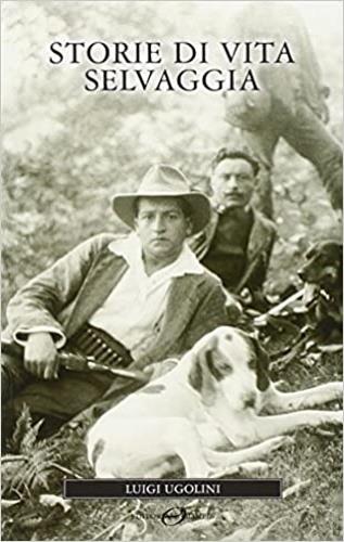 Storie di vita selvaggia - Luigi Ugolini - copertina