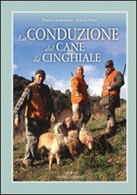 La conduzione del cane da cinghiale - Franco Serpentini,Fulvio Ponti - 4