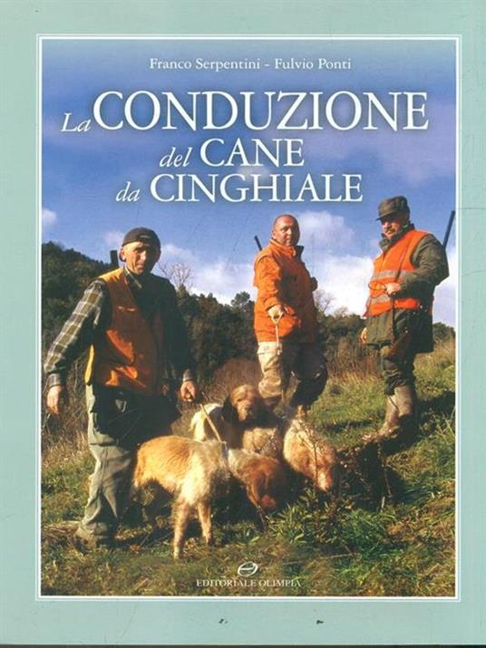 La conduzione del cane da cinghiale - Franco Serpentini,Fulvio Ponti - copertina
