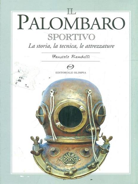 Il palombaro sportivo. La storia, le tecniche, le attrezzature - Faustolo Rambelli - 5