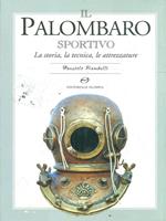 Il palombaro sportivo. La storia, le tecniche, le attrezzature