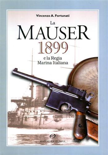 La mauser 1899 e la regia marina italiana - Vincenzo A. Fortunati - copertina