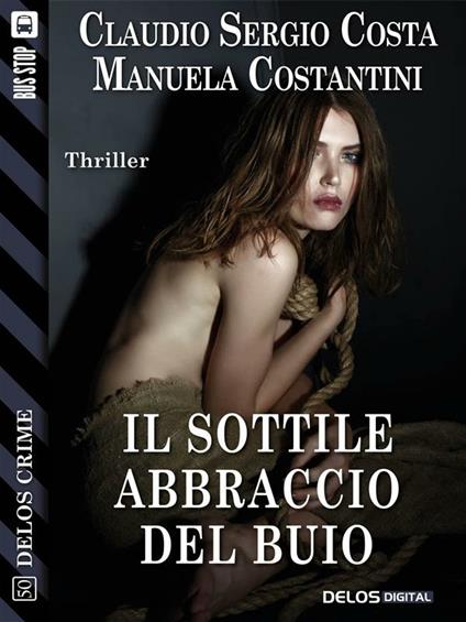 Il sottile abbraccio del buio - Claudio Sergio Costa,Manuela Costantini - ebook