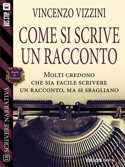 Come si scrive un racconto. Scrivere narrativa - Vincenzo Vizzini - ebook