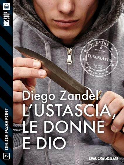 L' ustascia, le donne e Dio - Diego Zandel - ebook